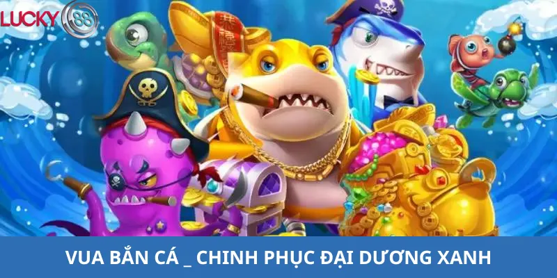 Tổng hợp những thế mạnh nổi bật tại bắn cá LUCKY88